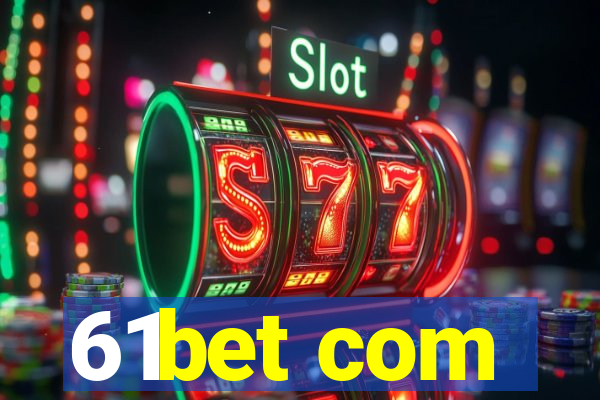 61bet com